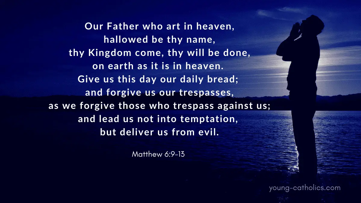 Our Father, Who art in Heaven, hallowed be Thy name; Thy Kingdom come, Thy will be done on earth as it is in Heaven. Give us this day our daily bread; and forgive us our trespasses as we forgive those who trespass against us; and lead us not into temptation, but deliver us from evil. Amen.