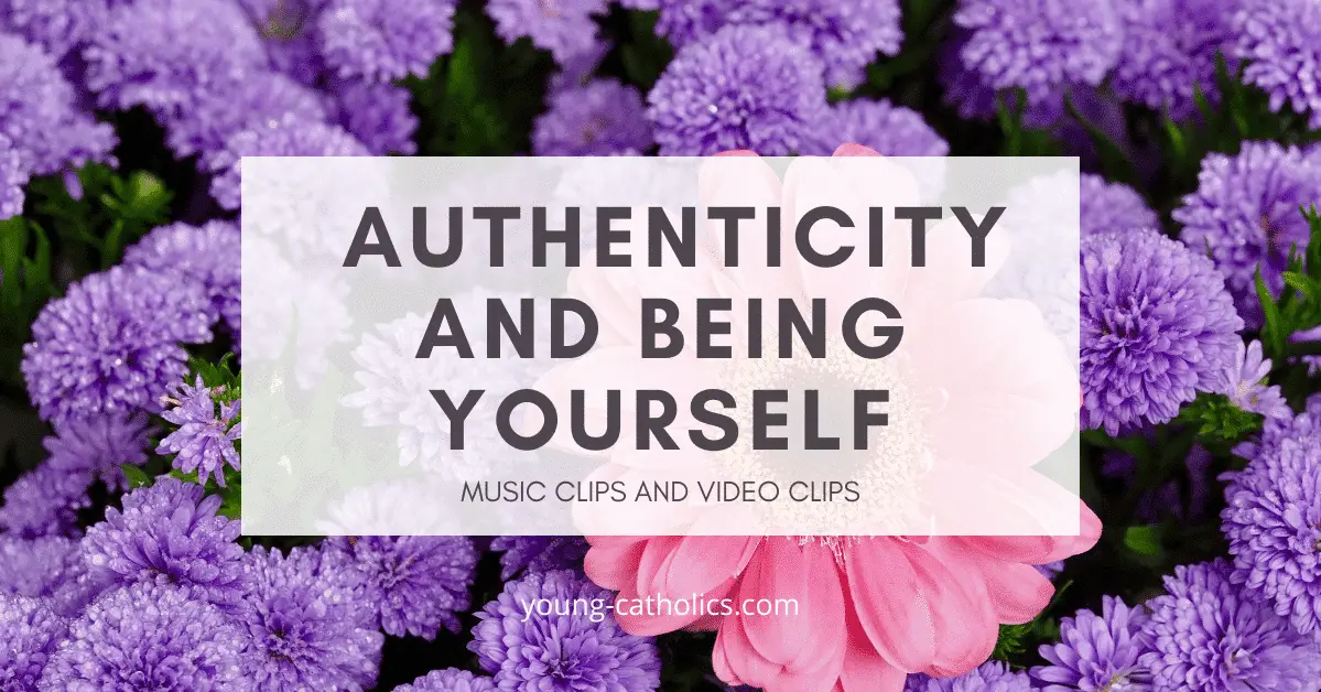 Video Clips and Music about Authenticity and Being Yourself