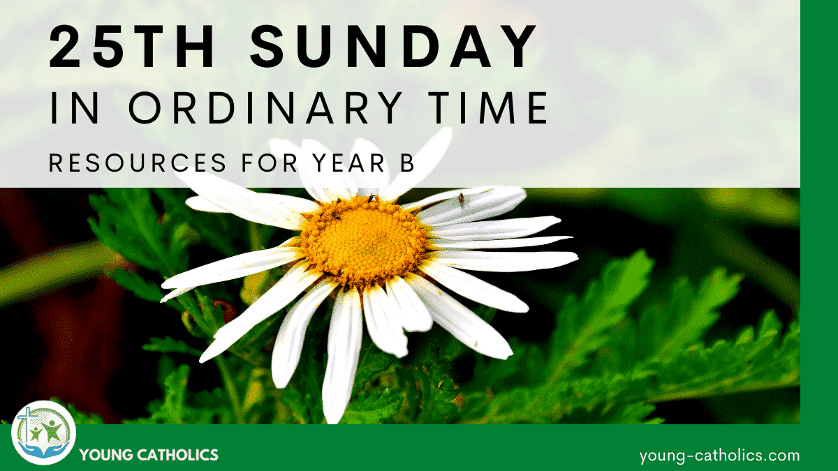 25th Sunday in Ordinary Time Year B Young Catholics