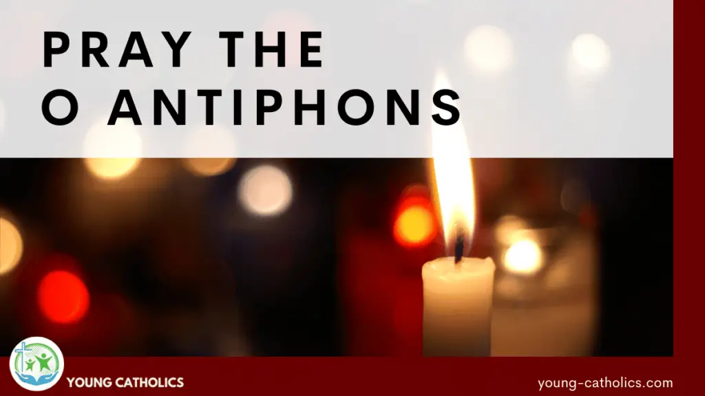 Pray the O Antiphons