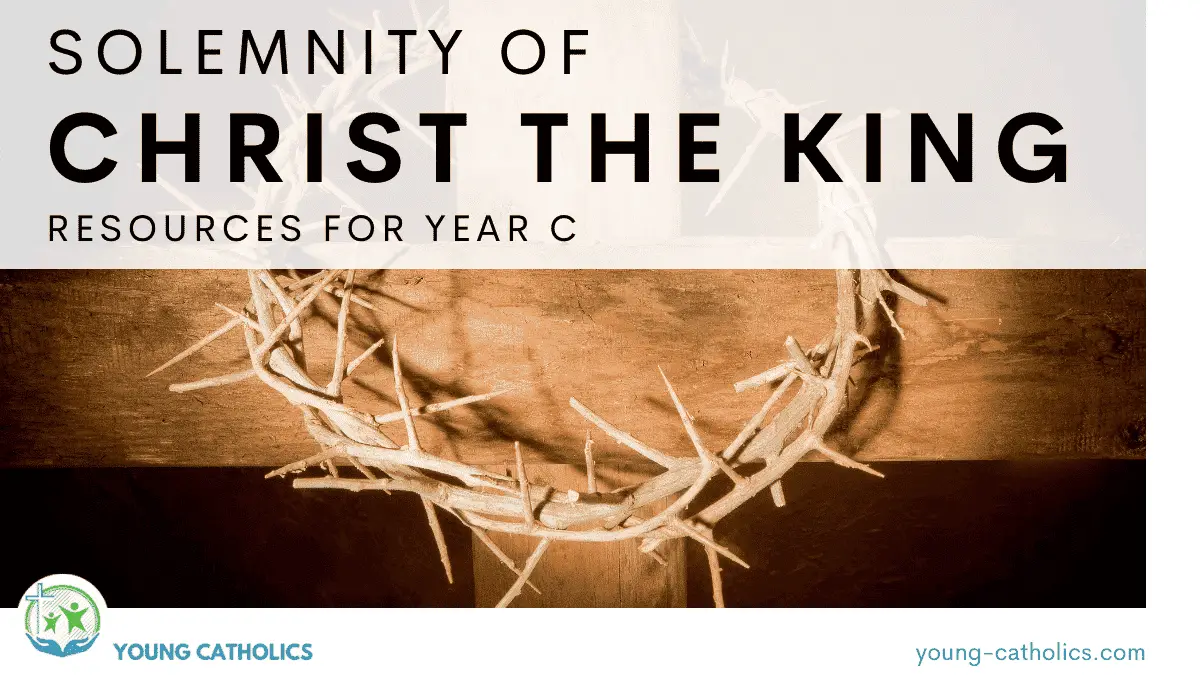 Solemnity of Christ the King Year C Young Catholics