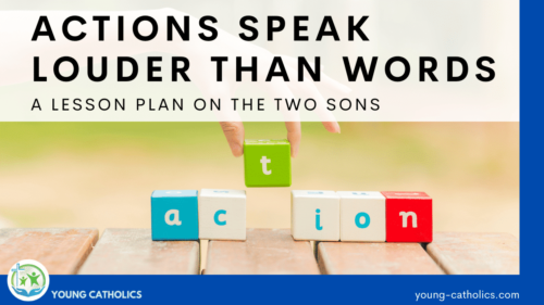 Actions Speak Louder than Words - A Lesson Plan on the Parable of the ...