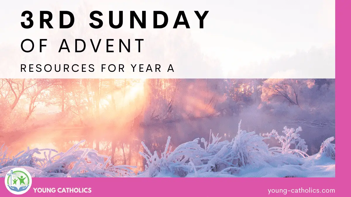 3rd Sunday of Advent Year A – Gaudete Sunday (2022)
