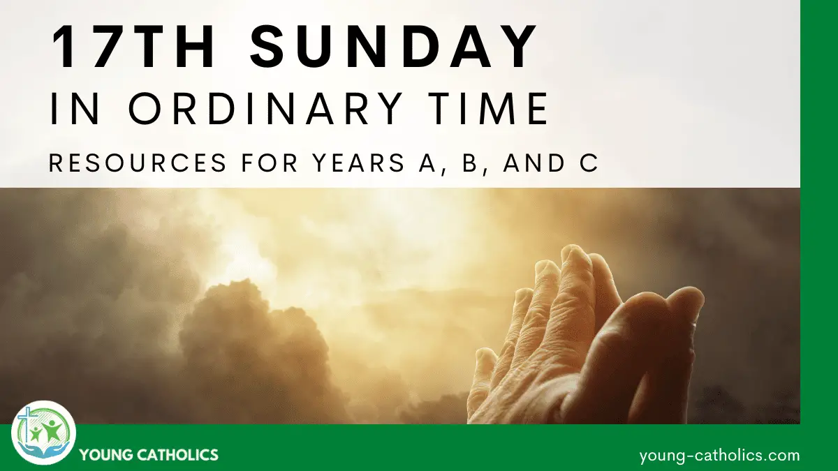 17th Sunday in Ordinary Time Young Catholics