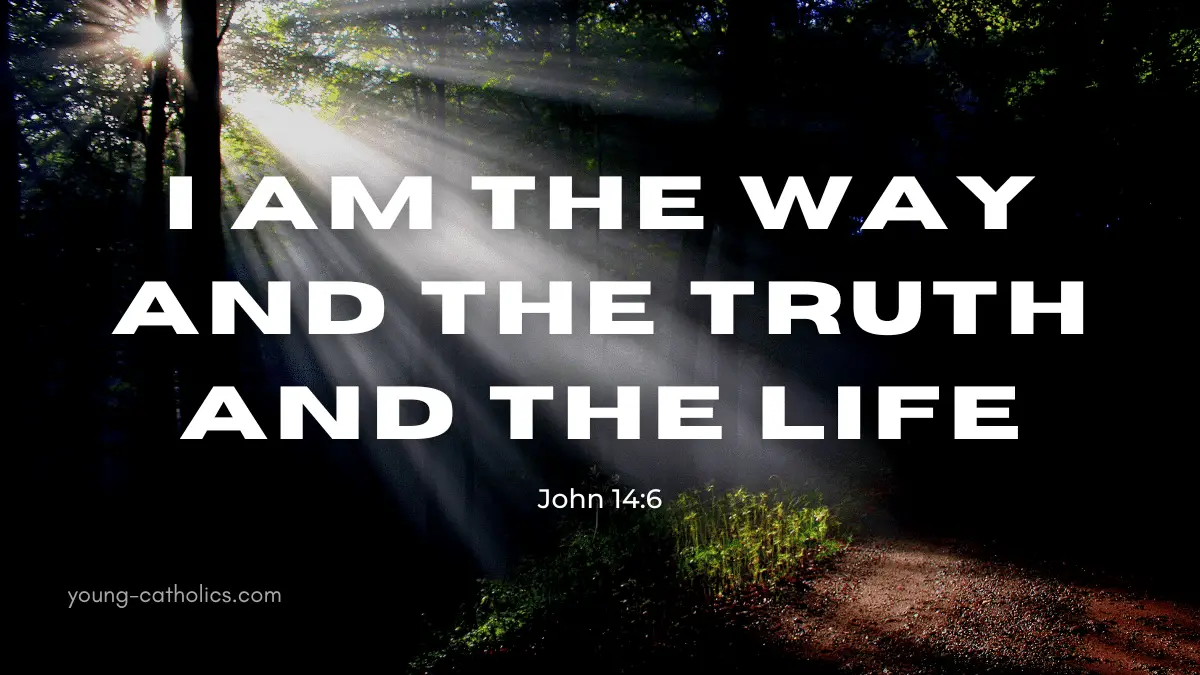 I am the way and the truth and the life