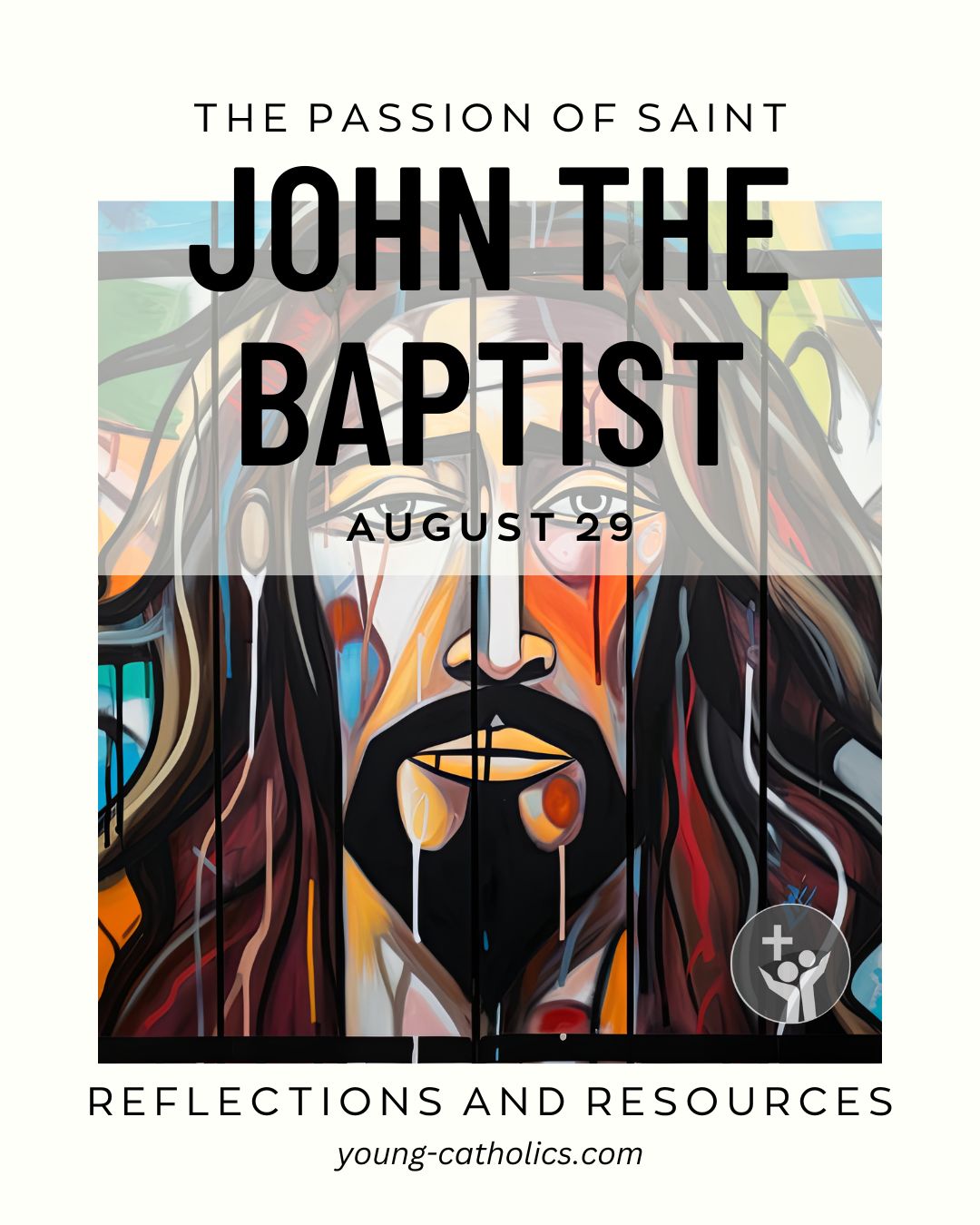 Passion of Saint John the Baptist (Aug 29) Free Resources and Reflections