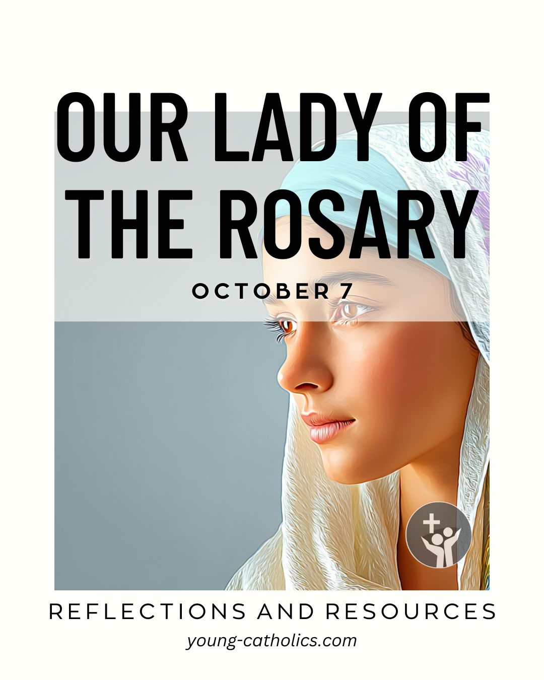 Our Lady of the Rosary (Oct 7) Free Resources and Reflections