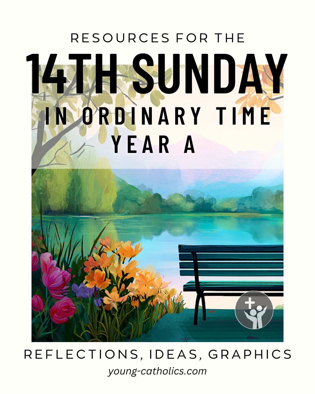 14th Sunday in Ordinary Time Year A (Jul 8, 2029) Free Resources and Reflections