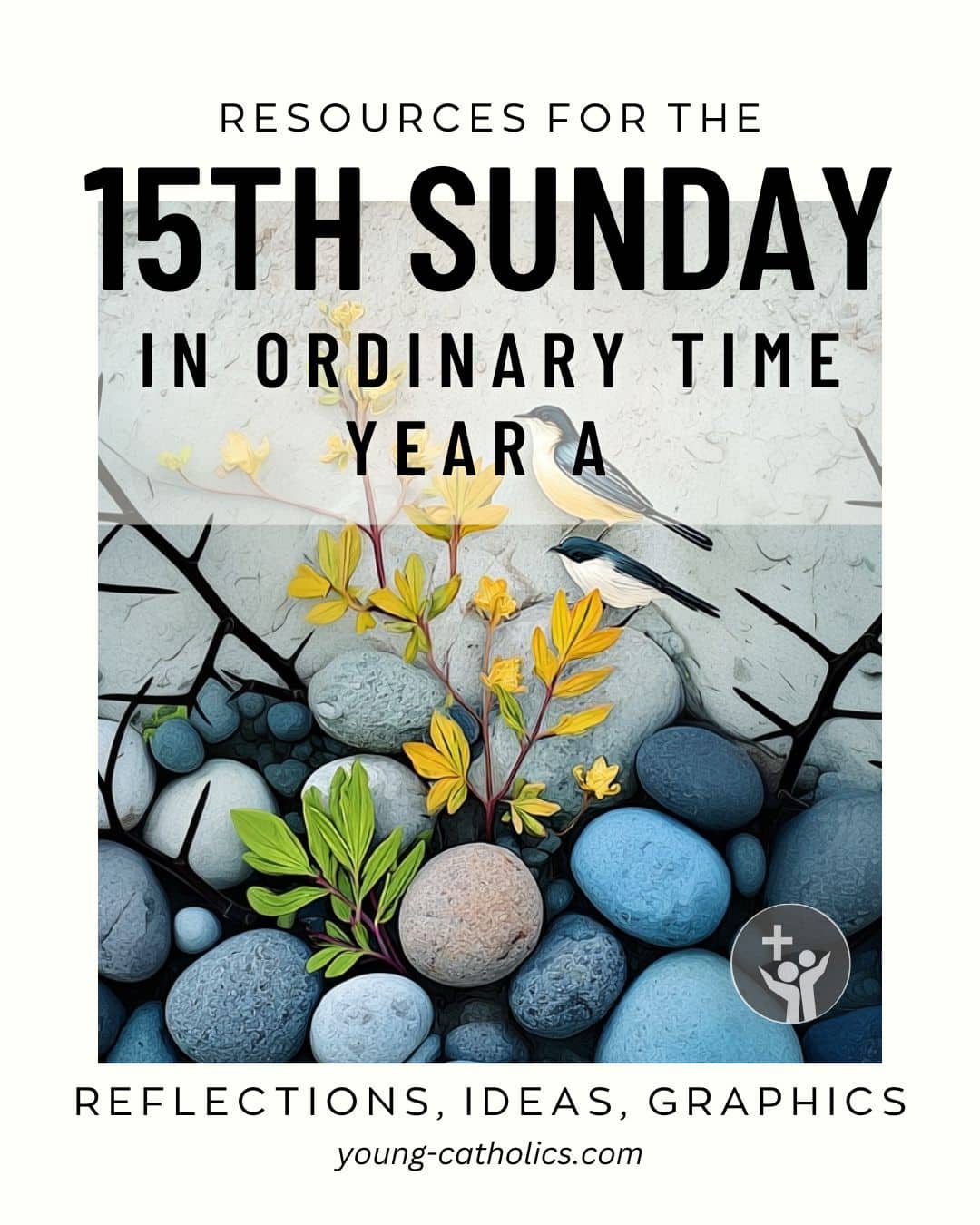 15th Sunday in Ordinary Time Year A (Jul 15, 2029) Free Resources and Reflections