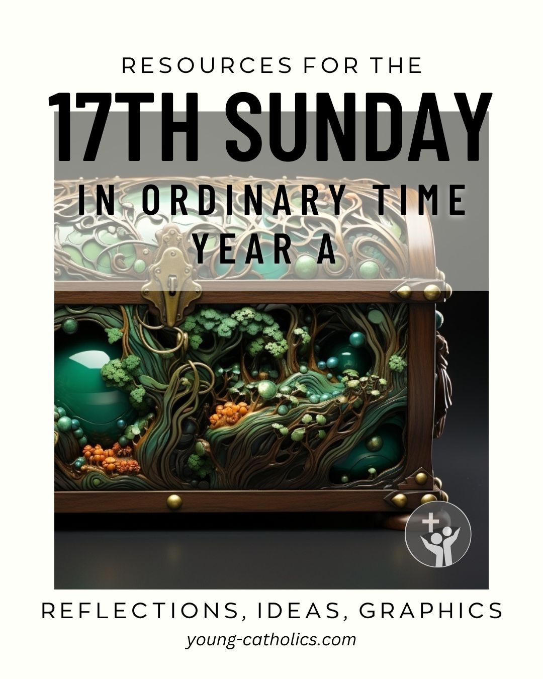 17th Sunday in Ordinary Time Year A (Jul 29, 2029) Free Resources and Reflections