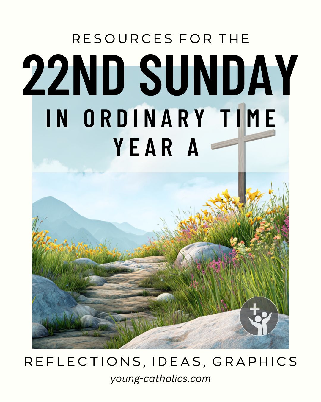 22nd Sunday in Ordinary Time Year A (Aug 30, 2026) Free Resources and Reflections