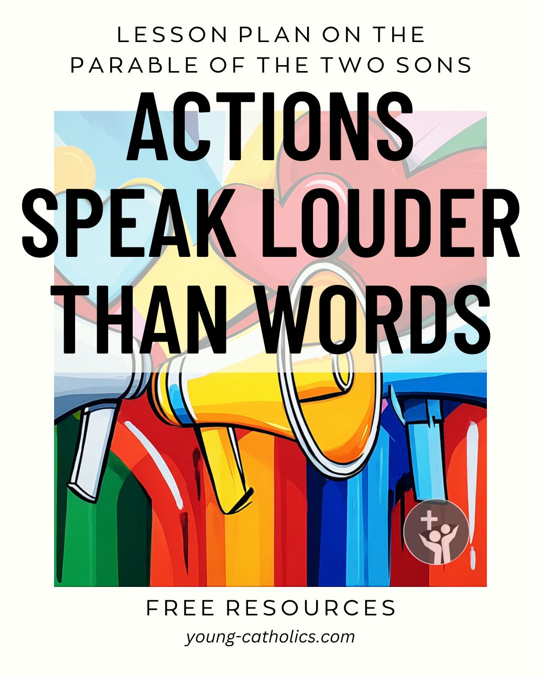 Actions Speak Louder than Words: Free Lesson Plan (Matthew 21:28-32)