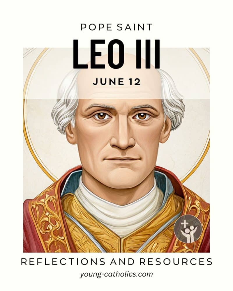 Pope St. Leo III (Jun 12) Free Resources and Reflections – Young Catholics