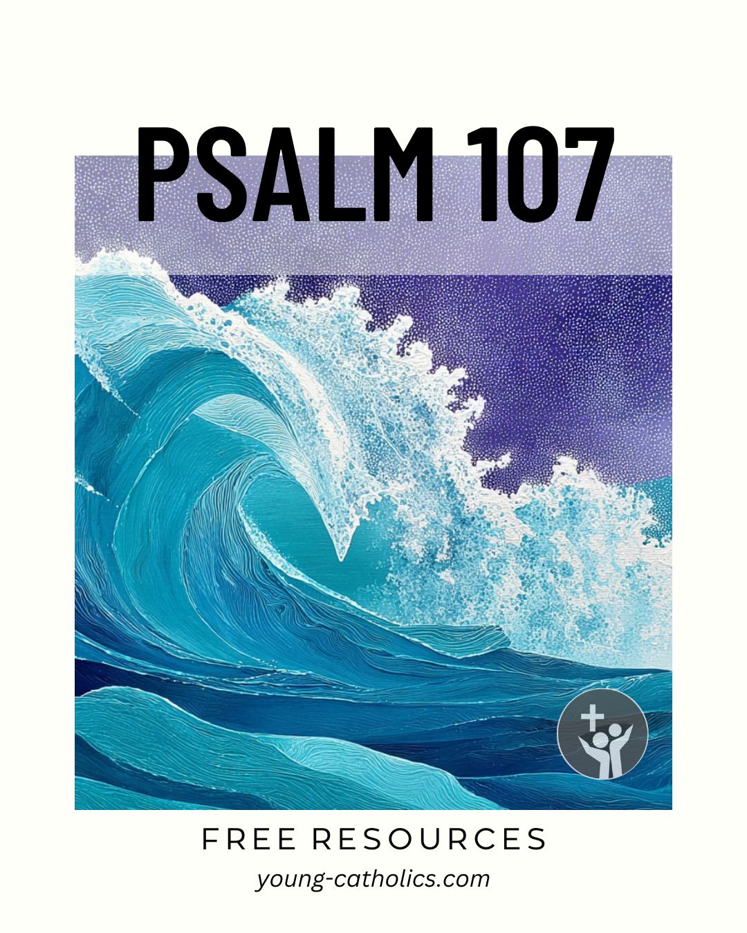 Psalm 107 Feel God s Powerful Mercy In Every Storm Young Catholics
